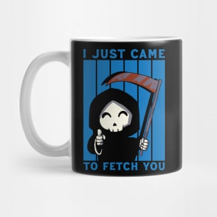 I CAME TO FETCH YOU Mug